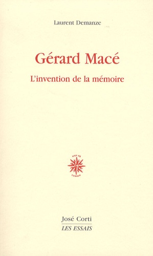 Laurent Demanze - Gérard Macé - L'invention de la mémoire.