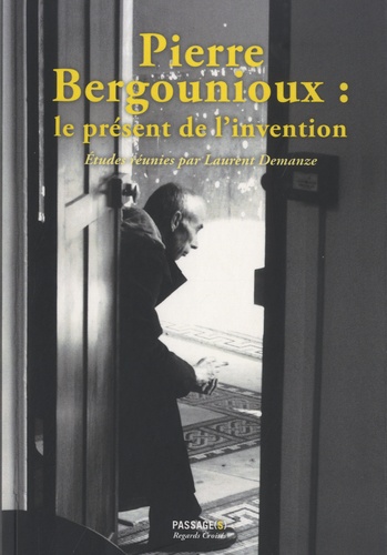 Pierre Bergounioux : le présent de l'invention