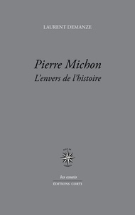 Laurent Demanze - Pierre Michon - L'envers de l'histoire.