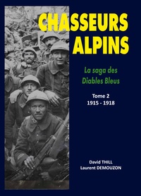 Laurent Demouzon et David Thill - Chasseurs Alpins, la saga des diables bleus - Tome 2, 1915-1918.
