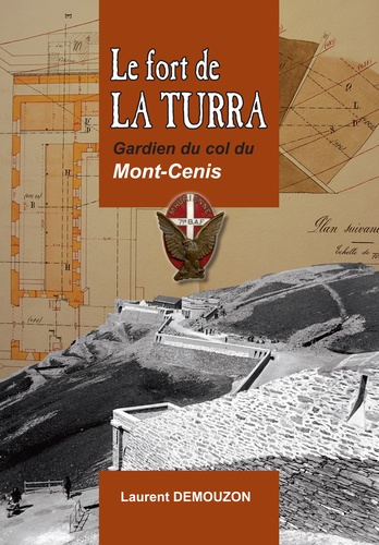 Laurent Demouzon - Le fort de La Turra - Gardien du col du Mont-Cenis.