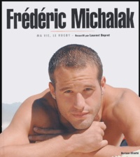 Laurent Depret - Frédéric Michalak - Ma vie, le rugby.