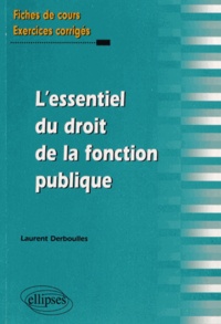 Laurent Derboulles - L'essentiel du droit de la fonction publique - Fiches de cours et exercices corrigés.