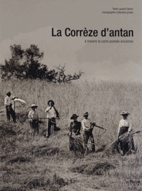 Laurent Derne - La Corrèze d'antan à travers la carte postale ancienne.