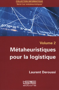 Laurent Deroussi - Les métaheuristiques - Tome 2, Métaheuristiques pour la logistique.