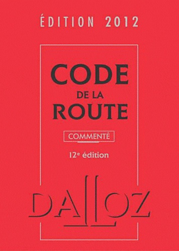 Laurent Desessard et Michel Massé - Code de la route 2012 - Edition commentée.