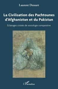 La Civilisation des Pachtounes d'Afghanistan et du Pakistan