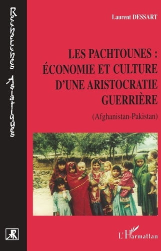 Les Pachtounes : économie et culture d'une aristocratie guerrière (Afghanistan-Pakistan)