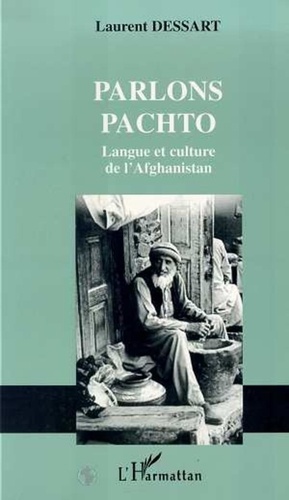 Laurent Dessart - Parlons pachto - Langue et culture de l'Afghanistan.