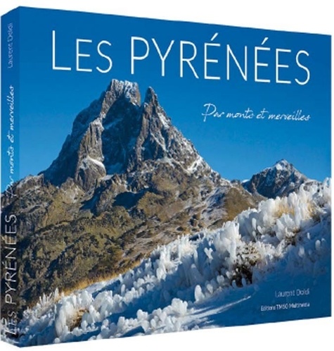 Les Pyrénées. Par monts et merveilles