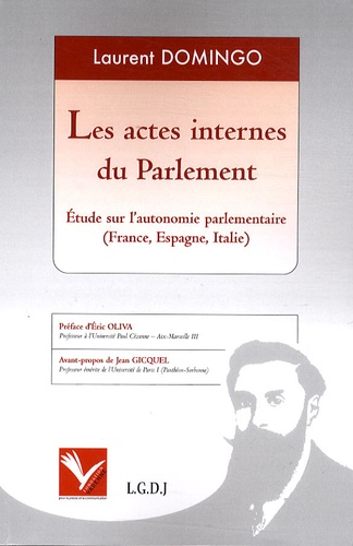 Laurent Domingo - Les actes internes du Parlement - Etude sur l'autonomie parlementaire (France, Espagne, Italie).