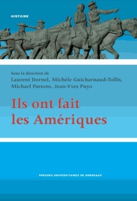 Laurent Dornel et Michèle Guicharnaud-Tollis - Ils ont fait les Amériques... - Mobilités, territoires et imaginaires (1776-1930).