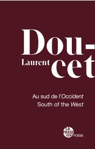 Laurent Doucet - Au sud de l'Occident - South to the West.