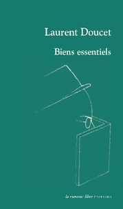 Laurent Doucet - Biens essentiels - Ma Bibliothèque suivi de De quelques Rendez-vous littéraires en librairie.