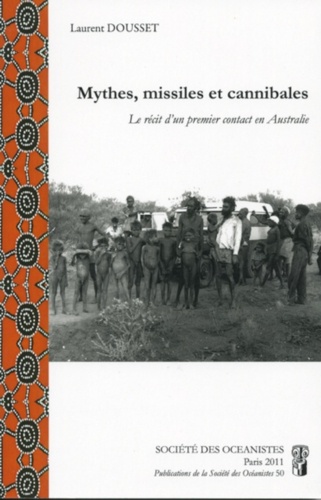 Mythes, missiles et cannibales. Le récit d'un premier contact en Australie