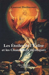 Laurent Drelincourt - Les Etoiles De L'Eglise Et Les Chandeliers Mystiques Suivi De Le Salutaire Lever Du Soleil De Justice.