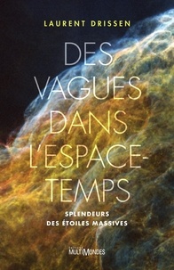 Téléchargement gratuit de livres électroniques pour téléphones mobiles Des vagues dans l'espace-temps  - Splendeurs des étoiles massives en francais par Laurent Drissen