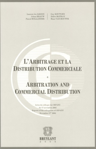Laurent Du Jardin et Didier Matray - L'Arbitrage et la Distribution Commerciale - Edition bilingue français-anglais.