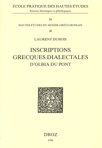 Laurent Dubois - Inscriptions grecques dialectales d'Olbia du Pont.