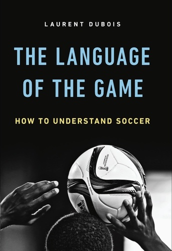 The Language of the Game. How to Understand Soccer