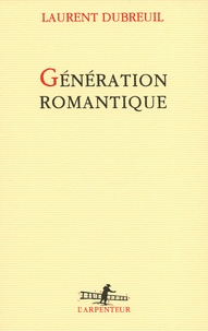 Laurent Dubreuil - Génération romantique.