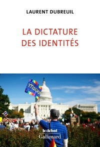 Laurent Dubreuil - La dictature des identités.