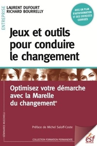 Laurent Dufourt et Richard Bourrelly - Jeux et outils pour conduire le changement - Optimisez votre démarche avec la Marelle du changement.