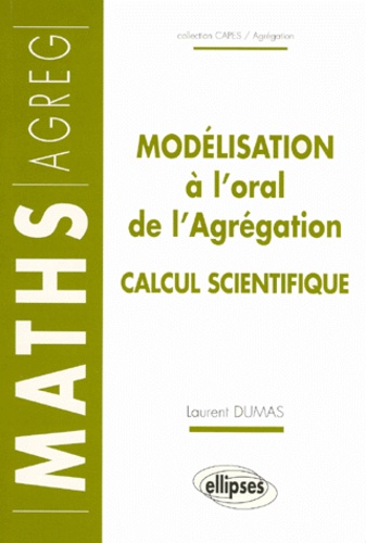 Laurent Dumas - Modélisation à l'oral de l'agrégation - [option  calcul scientifique.