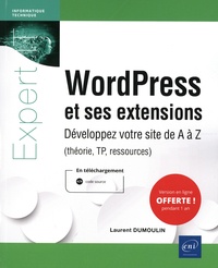 Laurent Dumoulin - WordPress et ses extensions - Développez votre site de A à Z (théorie, TP, ressources).