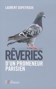 Laurent Dupeyroux - Rêveries d'un promeneur parisien.