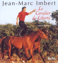 Laurent Dupriez - Jean-Marc Imbert, Le Cavalier De Liberte.