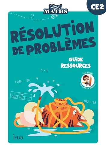 Laurent Duron et Anne-Sophie Fossard - Mathématiques CE2 Résolution de problèmes Mouv'Maths - Guide ressources.