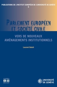 Laurent Dutoit - Parlement européen et société civile - Vers de nouveaux aménagements institutionnels.