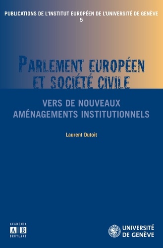 Laurent Dutoit - Parlement européen et société civile - Vers de nouveaux aménagements institutionnels.