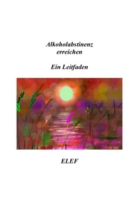 Téléchargement gratuit de manuels en ligne Alkoholabstinenz erreichen-ein Leitfaden (French Edition) par Laurent Elef