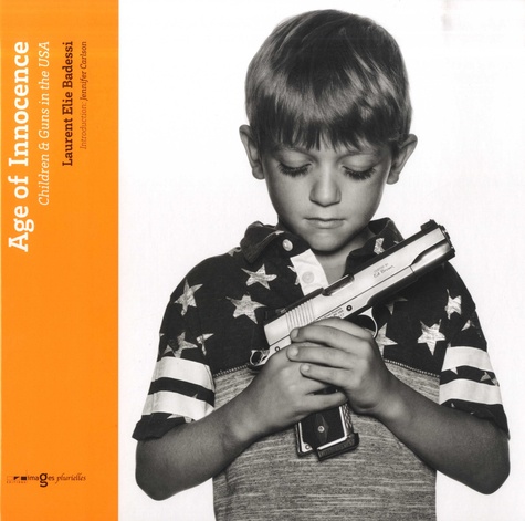 Age of Innocence. Children & Guns in the USA