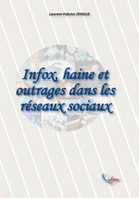 Infox, haine et outrages dans les réseaux sociaux