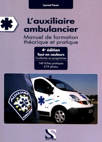 Laurent Facon - L'auxiliaire ambulancier - Manuel de formation théorique et pratique.