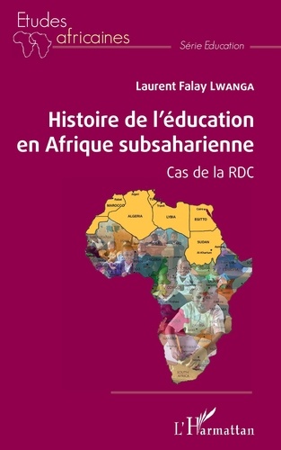 Laurent Falay Lwanga - Histoire de l'éducation en Afrique subsaharienne - Cas de la RDC.