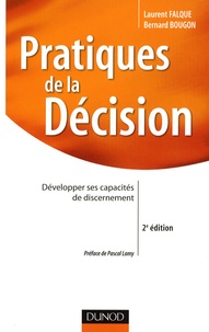 Laurent Falque et Bernard Bougon - Pratiques de la décision - Développer ses capacités de discernement.
