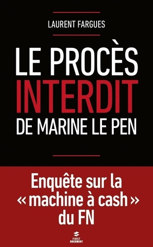 Le procès interdit de Marine Le Pen. Enquête sur "la machine à cash" du FN
