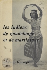 Laurent Farrugia et Jacques Ducom - Les Indiens de Guadeloupe et de Martinique.