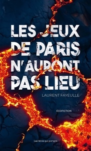 Laurent Fayeulle - Les jeux de Paris n'auront pas lieu.