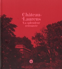 Télécharger le livre d'essai en anglais Château Laurens  - La splendeur retrouvée  (Litterature Francaise) par Laurent Félix, Hélène Palouzié