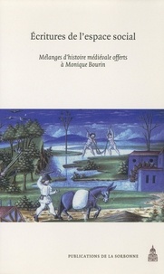 Laurent Feller et Didier Boisseuil - Ecritures de l'espace social - Mélange d'histoire médiévale offerts à Monique Bourin.