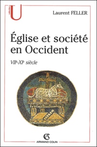 Laurent Feller - Eglise et société en Occident - Du début du VIIe au milieu du XIe siècle.