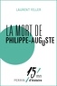 Laurent Feller - La mort de Philippe Auguste.