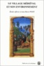 Laurent Feller et  Collectif - Le Village Medieval Et Son Environnement. Etudes Offertes A Jean-Marie Pesez.