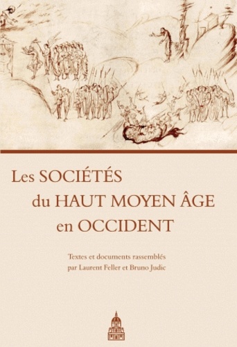 Laurent Feller et Bruno Judic - Les Sociétés du Haut Moyen Age en Occident - Textes et documents.