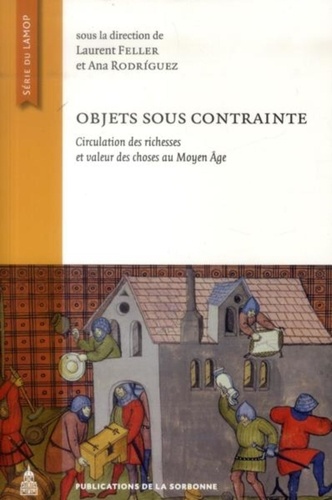 Objets sous contrainte. Circulation des richesses et valeur des choses au Moyen Age